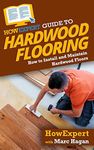 HowExpert Guide to Hardwood Floorin