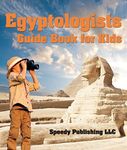 Egyptologists Guide Book For Kids: 