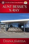 Aunt Bessie's X-Ray (Isle of Man Cozy Mysteries Book 24)