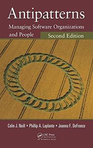 Antipatterns: Managing Software Organizations and People, Second Edition (Applied Software Engineering Series Book 6)