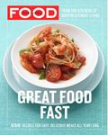 Everyday Food: Great Food Fast: 250 Recipes for Easy, Delicious Meals All Year Long: A Cookbook