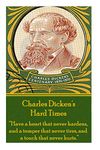 Charles Dickens' Hard Times: "Have a heart that never hardens and a temper that never tires, and a touch that never hurts."