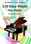 110 Easy Pieces For Piano: Nursery Rhymes, Folk Songs, Christmas, Hymns & Classical Pieces: The Ultimate Bumper Collection; Preparatory level