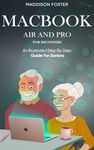 Macbook Pro and Air for Seniors - An Illustrated Simple Step By Step Guide For Beginners