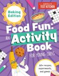 Food Fun An Activity Book for Young Chefs: Baking Edition: 60+ recipes, experiments, and games (Young Chefs Series)