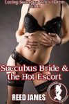 Succubus Bride & the Hot Escort (Loving Succubus Wife's Harem Gift 2)