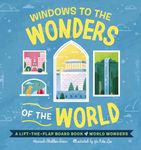 Windows to the Wonders of the World: A Lift-the-Flap Board Book of World Wonders (Windows to the World)