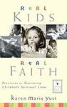 Real Kids, Real Faith: Practices fo