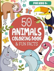 50 Animals Coloring Book & Fun Facts for Kids: Discover a Colorful World of Amazing Animals