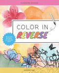 Reverse Coloring Book - Mindful Coloring Books For Adults, Men, Women, Teens and Children - Anxiety Relief and Relaxation: Color Books For Mindfulness