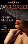 Onyx Mafia: Insatiable - Episode 1: (Lia and Meghan) (Onyx Mafia: Insatiable Book 1)