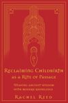 Reclaiming Childbirth as a Rite of Passage: Weaving ancient wisdom with modern knowledge