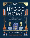 My Hygge Home: The beautiful book for creating calm at home from the bestselling author of The Little Book of Hygge