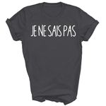 Capman Je Ne SAIS Pas I Don't Know in French Teacher Unisex Shirt Gift Women Men T-Shirt (Dark Heather;M)