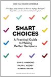 Smart Choices: A Practical Guide to Making Better Decisions