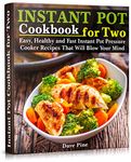 Instant Pot For 2 Cookbook