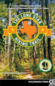 The Lone Star Hiking Trail: The Official Guide to the Longest Wilderness Footpath in Texas