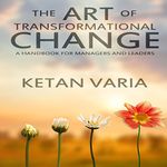 The Art of Transformational Change: A Handbook for Managers and Leaders