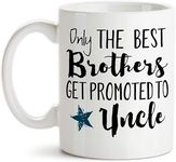 Only The Best Brothers Get Promoted to Uncle Baby Announcement New Uncle Pregnancy Reveal Gift Idea Coffee Tea Mug Unique 11oz White Ceramic Mug.