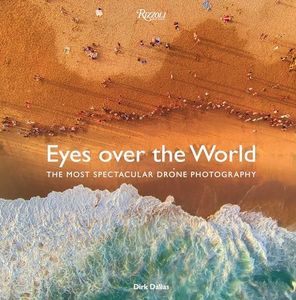 Eyes over the World: The Most Spectacular Drone Photography