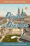 Learn German With Stories: Digital in Dresden - 10 Short Stories For Beginners: 9