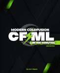 Modern ColdFusion (CFML) in 100 Minutes