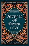 Secrets of Divine Love: A Spiritual Jour: A Spiritual Journey into the Heart of Islam