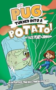 My Pug Turned Into a Potato!: A Hilarious Easy to Read Children's Illustrated Chapter Book | Independent & Intermediate Readers | 7-8 Reading Scheme ... Boys and Girls |: A TATER-ly Hilarious Tale!