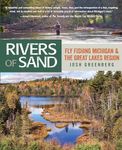 Rivers of Sand: Fly Fishing Michigan And The Great Lakes Region