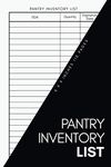 Pantry Inventory List: Prepper Supplies Checklist, Storeroom/ Kitchen/ Fridge Inventory Log Book, Pantry Tracker And Organizer, Book To Keep Larder/ Foods Expiration Date Of Food Items