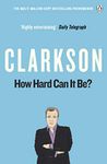 How Hard Can It Be?: The World According to Clarkson Volume 4