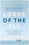 Lords of the Fly: Madness, Obsession, and the Hunt for the World Record Tarpon