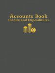 Accounts Book Income and Expenditures: Simple Financial Ledger for Small Business and Self Employed Bookkeeping - Hardcover Large A4 Size