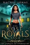 The Genesis of Evangeline (The Lost Royals Saga Book 1)