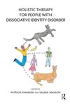 Holistic Therapy for People with Dissociative Identity Disorder