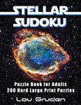 Stellar Sudoku Puzzle Book For Adults: 200 Hard Large Print Puzzles (Puzzle Books Plus)