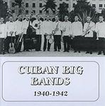 Cuban Big Bands 19401942
