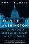 Midnight in Washington: How We Almost Lost Our Democracy and Still Could