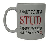 Rogue River Tactical Best Funny Coffee Mug I Want To Be A Stud I Have the STD All I Need is U Novelty Cup Great Gift Idea For Men Office Party Employee Boss Coworkers