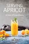 Serving Apricot: 40 Doses of Exquisiteness