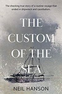 The Custom of the Sea: The shocking true story of cannibalism and survival