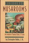 Medicinal Mushrooms: An Exploration of Tradition, Healing, & Culture