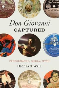 "Don Giovanni" Captured: Performance, Media, Myth (Opera Lab: Explorations in History, Technology, and Performance)