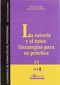 La tutoría y el tutor. Estrategias para su práctica.: Estratégias para su práctica (Cuadernos de Formación del Profesorado)