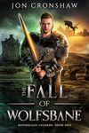 The Fall of Wolfsbane: A Coming-of-Age High Fantasy (Ravenglass Legends Book 1)