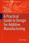 A Practical Guide to Design for Additive Manufacturing (Springer Series in Advanced Manufacturing)