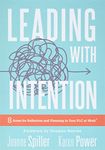 Leading With Intention: Leading With Intention: Eight Areas for Reflection and Planning in Your PLC at Work® (40+ Educational Leadership Practices You Can Use in Your School Today)