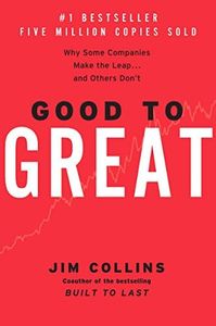 Good to Great: Why Some Companies Make the Leap and Others Don't: 1