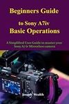 Beginners Guide to Sony A7iv Basic 