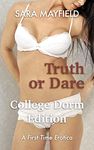 Truth or Dare: College Dorm Edition: A First Time Erotica